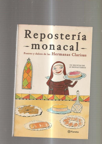 Reposteria monacal. Postres y dulces de las Hermanas Clarisas