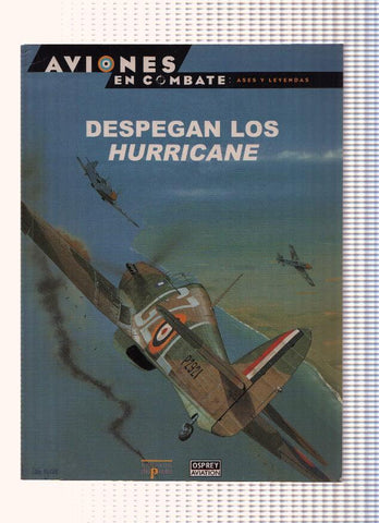 AVIONES EN COMBATE: Ases y Leyendas, Numero 02: DESPEGAN LOS HURRICANE