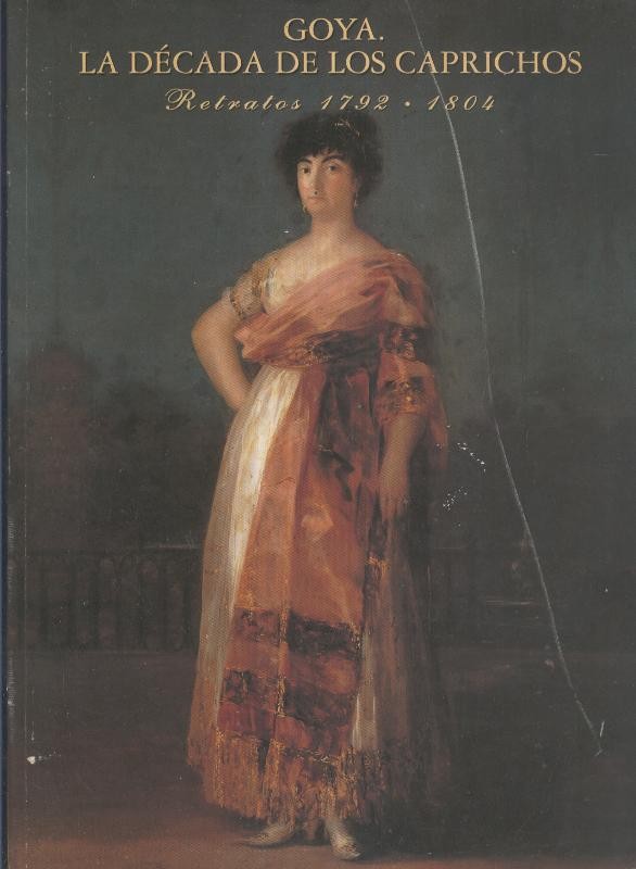 Goya. La decada de los Caprichos. Retratos 1792-1804