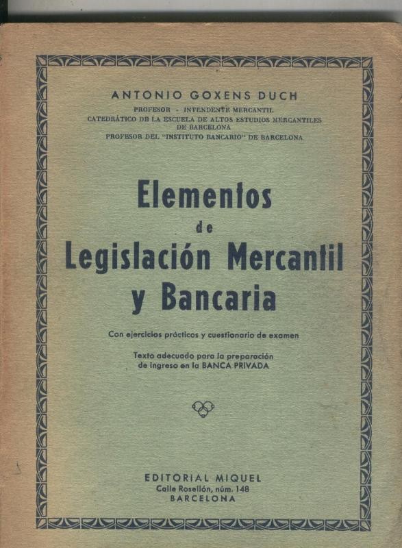 Elementos de legislacion Mercantil y Bancaria : con ejercicios practicos y cuestionario de examen