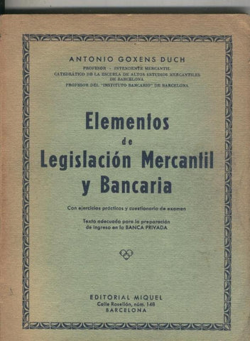 Elementos de legislacion Mercantil y Bancaria : con ejercicios practicos y cuestionario de examen