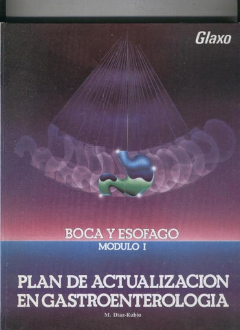 Plan de actualizacion en Gastropenterologia: Boca y esofago modulo I