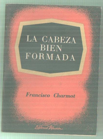 La cabeza bien formada: estudios sobre la formacion de la inteligencia