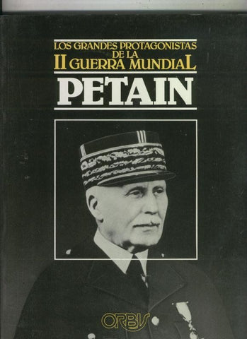 Los grandes protagonistas de la II Guerra mundial: Petain