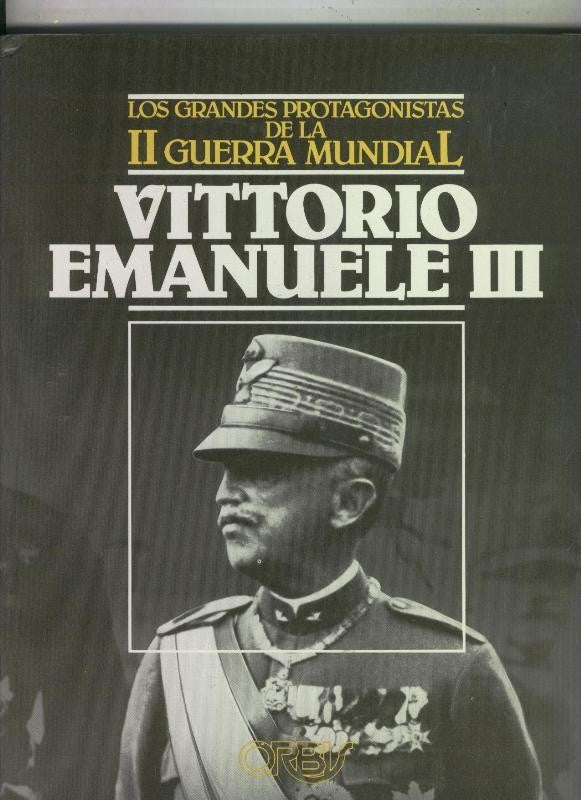 Los grandes protagonistas de la II Guerra mundial: Vittorio Emanuelle III