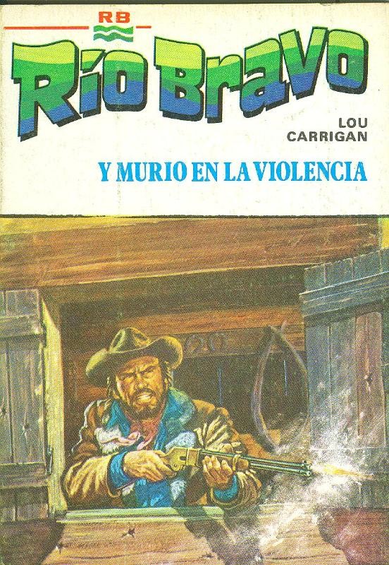 Rio Bravo: Y murio en la violencia