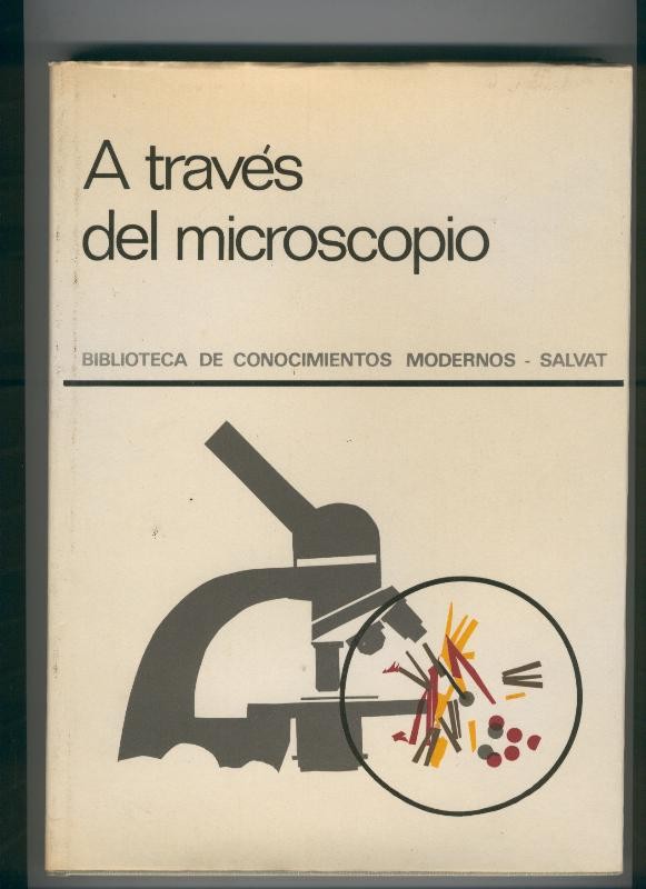 Biblioteca de conocimientos modernos: A traves del microscopio