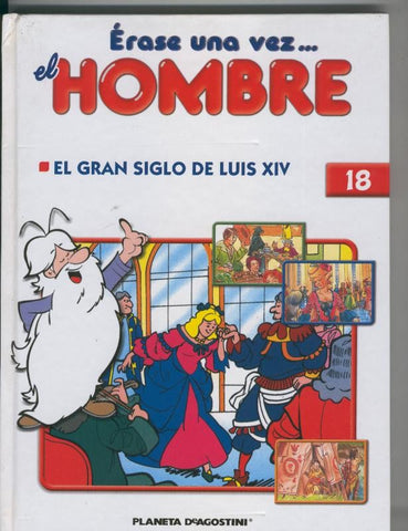 Erase una vez el hombre volumen 18: El gran siglo de Luis XIV