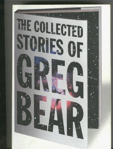 The Collected Stories Of Greg Bear