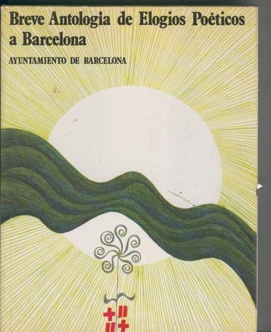 Breve Antologia de Elogios Poeticos a Barcelona