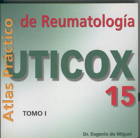 Atlas practico de Reumatologia Uticox numero 15 Tomo I