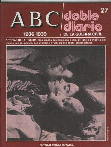 ABC doble diario de la guerra civil fasciculo 27:  7 al 14 abril de 1937