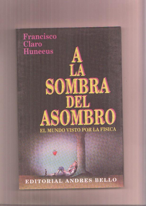 A la sombra del asombro, el mundo visto por la fisica