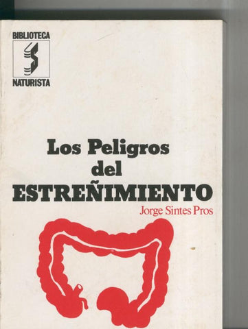 Biblioteca Naturista: Los peligros del estreñimiento