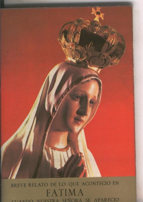 Breve relato de lo que acontecio en Fatima cuando nuestra señora se aparecio