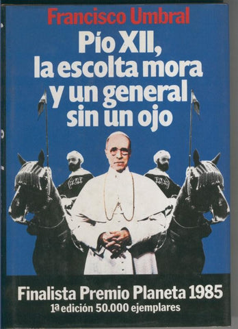 Pio XII, la escolta mora y un general sin un ojo