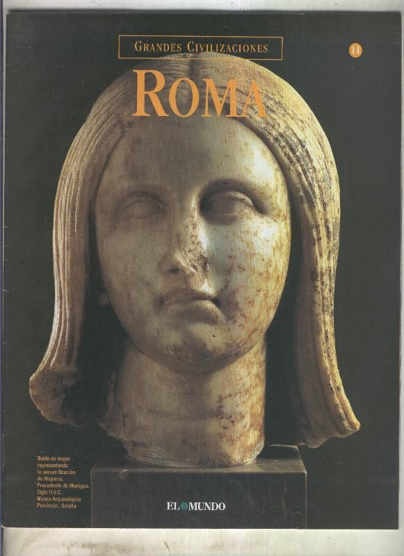 Grandes Civilizaciones: Roma fasciculo 11: Itinerario por la Hispania Romana