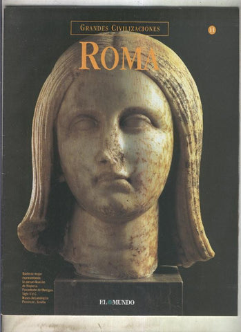 Grandes Civilizaciones: Roma fasciculo 11: Itinerario por la Hispania Romana