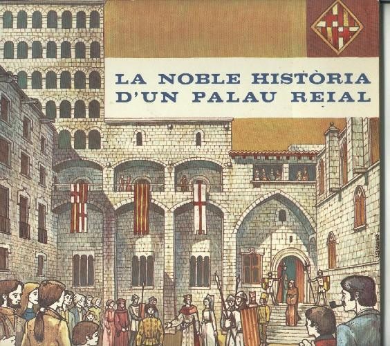 La noble historia d,un Palau Reial Major de Barcelona