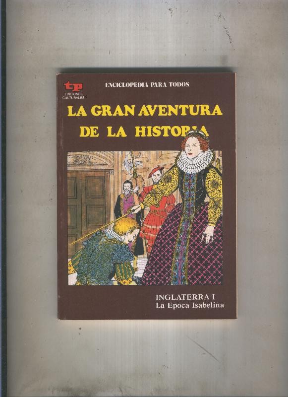 La Gran aventura de la historia numero 37: Inglaterra I: La epoca isabelina
