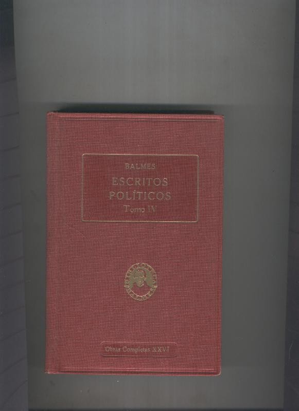 Escritos Politicos Vol IV:Constituion del primer Ministerio Narvaez