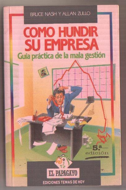 El papagayo: Como hundir su empresa