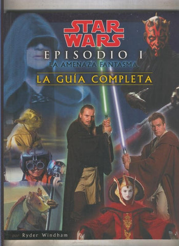 Star Wars: Episodio 1 La amenaza fantasma: la guia completa