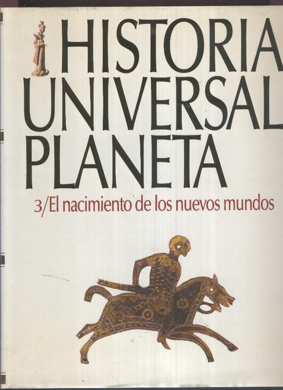 Historia Universal Planeta volumen 03: El nacimiento de los nuevos mundos