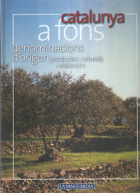 Catalunya a fons volumen 03: denominacions d,origen, productes naturals i elaborats
