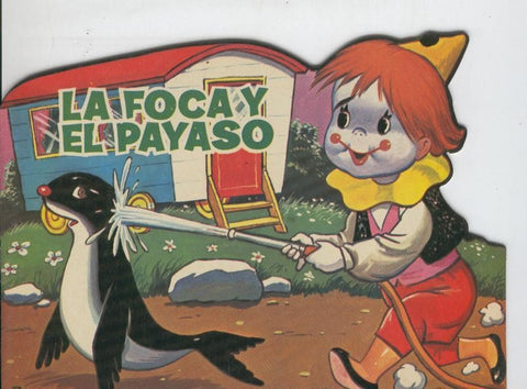 Cuentos troquelados Toray serie Cuentos del Circo numero 11: La foca y el payaso