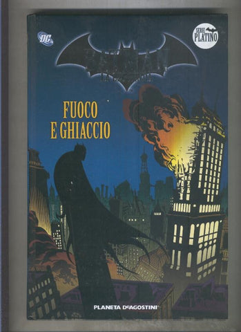 Batman la leggenda serie Platino numero 09: Fuoco e Ghiaccio (edicio en italiano)