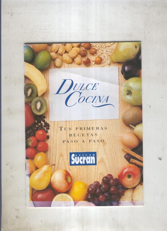 Dulce cocina. Tus primeras recetas paso a paso