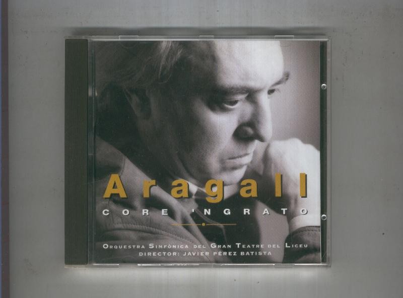 CD musica: ARAGALL Core ingrato