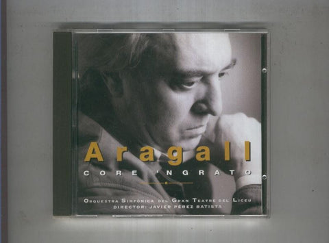 CD musica: ARAGALL Core ingrato