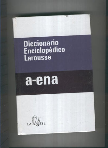 Diccionario enciclopedico Larousse a-ena