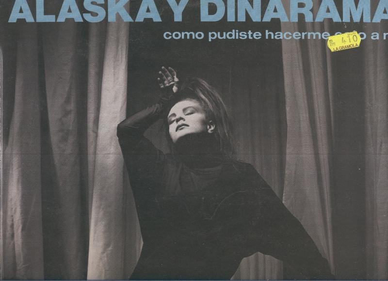 Disco Vinilo LP: ALASKA Y DINARAMA - Como pudiste hacerme esto a mi