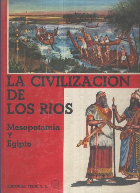 LA CIVILIZACION DE LOS RIOS, Editorial Teide 1970