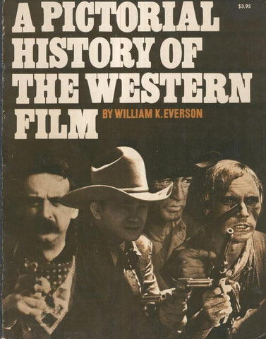A PICTORIAL HISTORY OF THE WESTERN FILM by William K.Everson