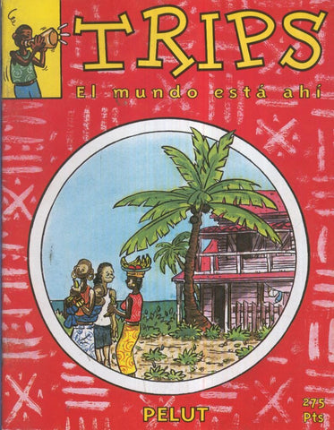 TRIPS, EL MUNDO ESTA AHI, Pelut (Coleccion el Pregonero no.27)