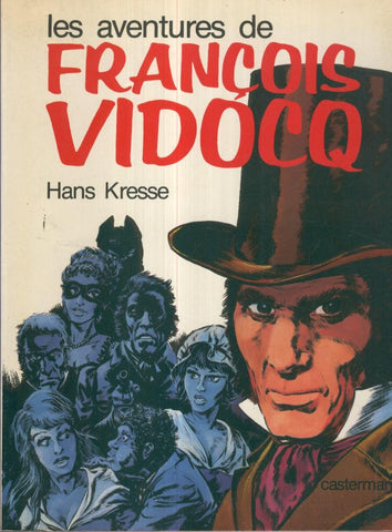 LES AVENTURES DE FRANCOIS VIDOCQ, Hans Kresse (Casterman)