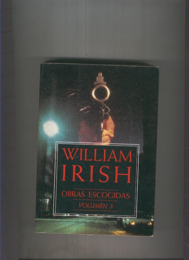Obras escogidas de Cornell Woolrich ( William Irish ) tercera seleccion