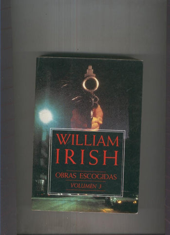 Obras escogidas de Cornell Woolrich ( William Irish ) tercera seleccion