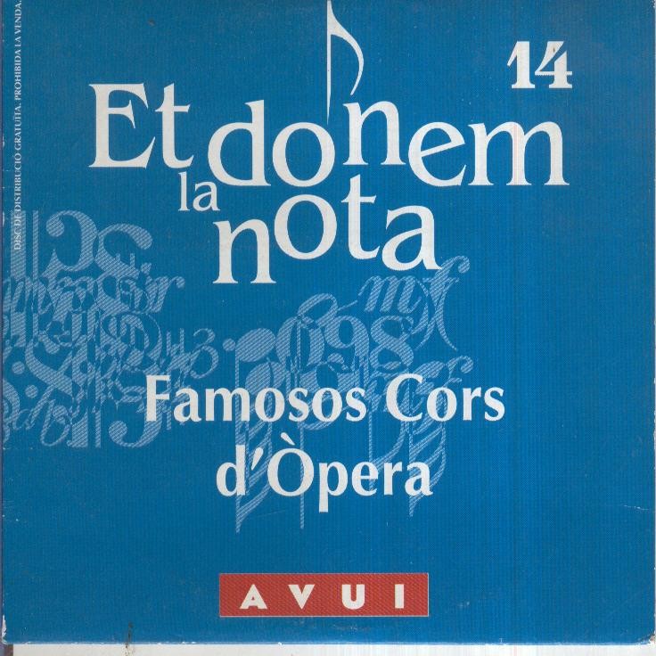 CD- Musica Clasica: ET DONEM LA NOTA No.14: Famosos Cors d,Opera (Diari AVUI)