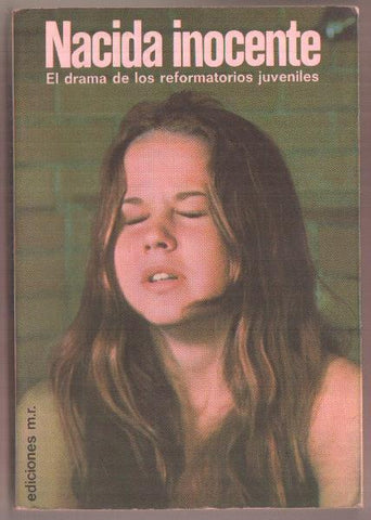 Nacida inocente, el drama de los reformatorios juveniles