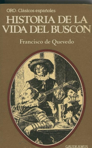 Gaudeamus oro clasicos españoles numero 015: Historia de la vida del Buscon