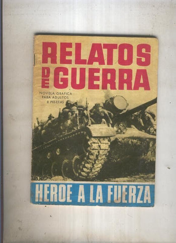 RELATOS DE GUERRA numero 120: Heroe a la fuerza