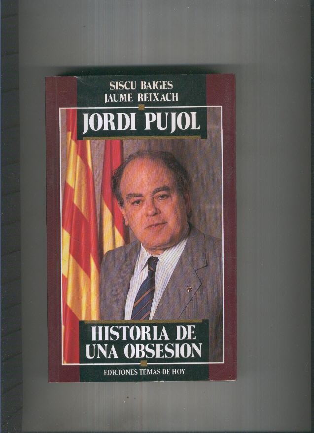 Jordi Pujol. Historia de una obsesion