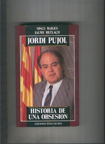 Jordi Pujol. Historia de una obsesion