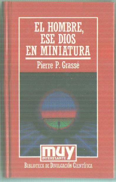 Muy Interesante: El Hombre, Ese Dios en Miniatura