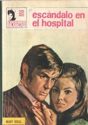 Coleccion Legiones Blancas numero 306: Escandalo en el hospital